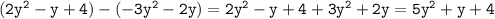 \tt (2y^2-y+4)-(-3y^2-2y)=2y^2-y+4+3y^2+2y=5y^2+y+4