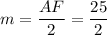 m=\dfrac{AF}{2}=\dfrac{25}{2}