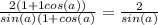 \frac{2(1+1cos(a))}{sin(a)(1+cos(a)} = \frac{2}{sin(a)}