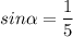 sin\alpha =\dfrac{1}{5}