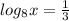 log_{8}x= \frac{1}{3}