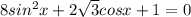 8sin^2x+2 \sqrt{3} cosx+1=0