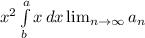 x^{2} \int\limits^a_b {x} \, dx \lim_{n \to \infty} a_n