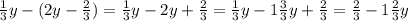 \frac{1}{3}y-(2y- \frac{2}{3})= \frac{1}{3}y-2y+ \frac{2}{3}= \frac{1}{3}y-1\frac{3}{3}y+ \frac{2}{3}= \frac{2}{3}-1 \frac{2}{3}y