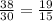 \frac{38}{30} = \frac{19}{15}