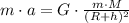 m\cdot a=G\cdot \frac{m\cdot M}{(R+h)^2}