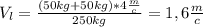 V_l= \frac{(50kg+50kg)*4 \frac{m}{c} }{250kg} =1,6 \frac{m}{c}