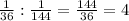 \frac{1}{36}: \frac{1}{144}= \frac{144}{36}=4