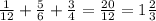 \frac{1}{12} + \frac{5}{6} + \frac{3}{4} = \frac{20}{12} = 1 \frac{2}{3}