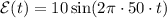 \mathcal{E}(t)= 10\sin(2\pi\cdot50\cdot t)