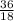 \frac{36}{18}