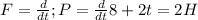 F= \frac{d}{dt};P= \frac{d}{dt}8+2t=2H