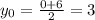 y_{0} = \frac{0+6}{2} =3