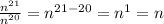 \frac{n^{21}}{n^{20}} =n^{21-20}=n^{1}=n