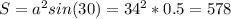 S = a^2 sin (30)=34^2*0.5=578