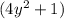 (4y^2+1)