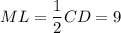 ML=\dfrac{1}{2}CD=9