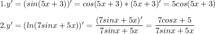 1.y' = (sin(5x+3))' = cos(5x+3)*(5x+3)' = 5cos(5x+3)\\\\2.y'=(ln(7sinx+5x))'=\dfrac{(7sinx+5x)'}{7sinx+5x} =\dfrac{7cosx+5}{7sinx+5x}