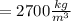 =2700 \frac{kg}{m^3}