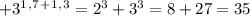 +3^1^,^7^+^1^,^3=2^3+3^3=8+27=35