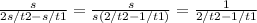 \frac{s}{2s/t2-s/t1} = \frac{s}{s(2/t2-1/t1)} =\frac{1}{2/t2-1/t1}