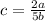 c = \frac{2a}{5b}