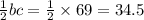 \frac{1}{2} bc = \frac{1}{2} \times 69 = 34.5