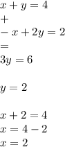 x+y=4 \\ + \\ -x+2y=2 \\ = \\ 3y=6 \\ \\ y=2 \\ \\ x+2=4 \\ x=4-2 \\ x=2