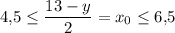 4{,}5\leq \dfrac{13-y}{2}=x_0\leq 6{,}5