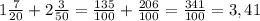 1 \frac{7}{20} +2 \frac{3}{50} = \frac{135}{100} + \frac{206}{100} = \frac{341}{100} =3,41&#10;