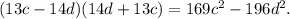 (13c-14d) (14d+13c) =169c^{2} -196d^{2}.