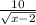 \frac{10}{ \sqrt{x-2} }