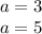 a=3\\ a=5