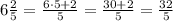 6\frac25=\frac{6\cdot5+2}5=\frac{30+2}5=\frac{32}5