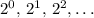 2^0,\,2^1,\,2^2,\dots