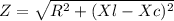 Z= \sqrt{R^2+(Xl - Xc)^2}