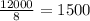 \frac{12000}{8}=1500