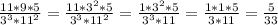 \frac{11*9*5}{3^3*11^2} = \frac{11*3^2*5}{3^3*11^2} =\frac{1*3^2*5}{3^3*11} =&#10;\frac{1*1*5}{3*11} =\frac{5}{33}