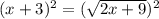 (x+3)^2= (\sqrt{2x+9})^2