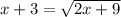 x+3= \sqrt{2x+9}