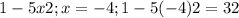 1-5x2; x=-4; 1-5(-4)2 = 32