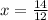 x = \frac{14}{12}