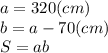 a=320(cm)\\b=a-70(cm)\\S=ab