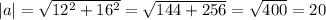 |a| = \sqrt{ 12^{2} + 16^{2} } = \sqrt{144 + 256} = \sqrt{400} = 20