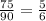 \frac{75}{90} = \frac{5}{6}