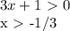 3x+1\ \textgreater \ 0&#10;&#10;x\ \textgreater \ -1/3