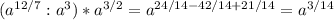 (a ^{12/7} :a^3)*a ^{3/2} =a ^{24/14-42/14+21/14} =a ^{3/14}