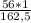 \frac{56*1}{162,5}