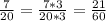 \frac{7}{20} = \frac{7*3}{20*3} = \frac{21}{60} &#10;