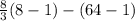 \frac{8}{3}(8-1)-(64-1)